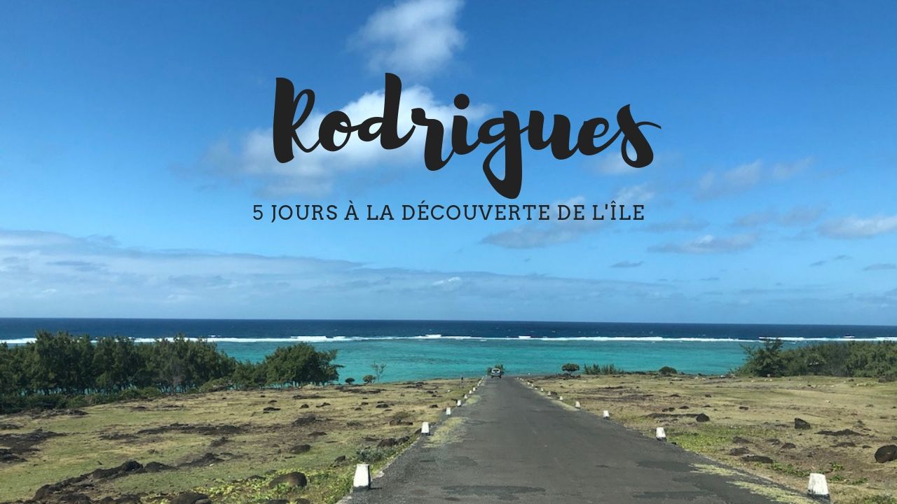 Que faire à Rodrigues en 5 jours : mon itinéraire